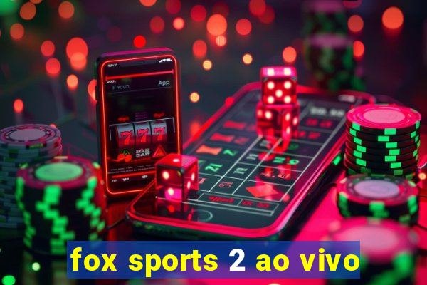 fox sports 2 ao vivo